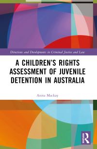 Book Cover for A Children's Rights Assessment of Juvenile Detention in Australia by Anita Mackay