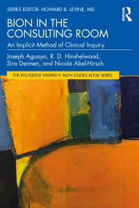 Book Cover for Bion in the Consulting Room by Joseph Richard Aguayo, R D Hinshelwood, Sira Dermen, Nicola AbelHirsch