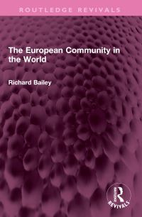 Book Cover for The European Community in the World by Richard Bailey