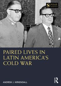 Book Cover for Paired Lives in Latin America's Cold War by Andrew J Kirkendall