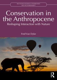 Book Cover for Conservation in the Anthropocene by Fred Van Dyke