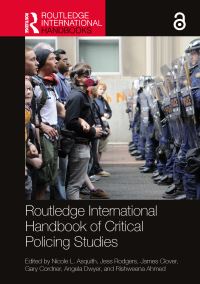 Book Cover for Routledge International Handbook of Critical Policing Studies by Nicole L Asquith, Angela Dwyer, Jess Rodgers, Fathimath Rishweena Ahmed