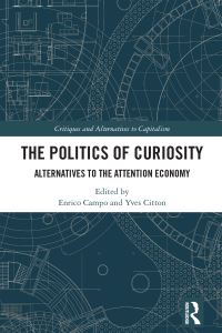 Book Cover for The Politics of Curiosity by Enrico Campo, Yves Citton
