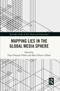 Book Cover for Mapping Lies in the Global Media Sphere by Tir­se Erbaysal Filibeli, Melis Öneren Özbek