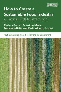 Book Cover for How to Create a Sustainable Food Industry by Melissa Barrett, Massimo Marino, Francesca Brkic, Carlo Alberto Pratesi