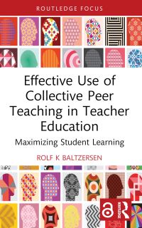 Book Cover for Effective Use of Collective Peer Teaching in Teacher Education by Rolf K Baltzersen