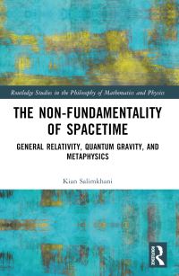 Book Cover for The Non-Fundamentality of Spacetime by Kian Salimkhani