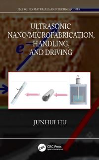 Book Cover for Ultrasonic Nano/microfabrication, Handling, and Driving by Junhui Hu