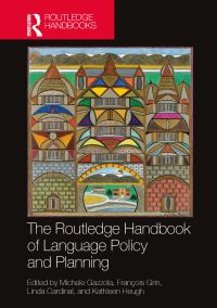 Book Cover for The Routledge Handbook of Language Policy and Planning by Michele Gazzola, François Grin, Linda Cardinal, Kathleen Heugh
