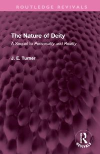 Book Cover for The Nature of Deity by J E Turner