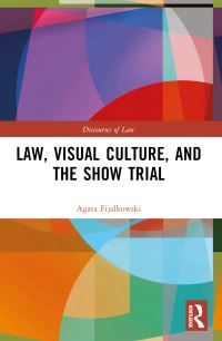 Book Cover for Law, Visual Culture, and the Show Trial by Agata Fijalkowski