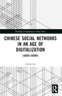 Book Cover for Chinese Social Networks in an Age of Digitalization by Anson Au