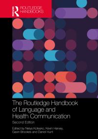 Book Cover for The Routledge Handbook of Language and Health Communication by Nelya Koteyko, Kevin Harvey, Daniel Hunt, Gavin Brookes