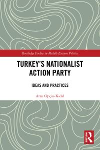 Book Cover for Turkey's Nationalist Action Party by Arzu OpçinKidal