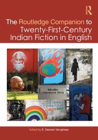 Book Cover for The Routledge Companion to Twenty-First-Century Indian Fiction in English by E Dawson Varughese