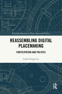 Book Cover for Reassembling Digital Placemaking by Isabel Fangyi Lu