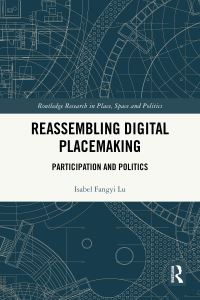 Book Cover for Reassembling Digital Placemaking by Isabel Fangyi Lu