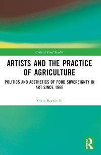Book Cover for Artists and the Practice of Agriculture by Silvia Bottinelli