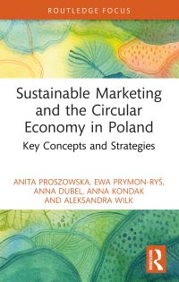 Book Cover for Sustainable Marketing and the Circular Economy in Poland by Anita Proszowska, Ewa PrymonRyÔs, Anna Dubel, Anna Kondak, Aleksandra Wilk