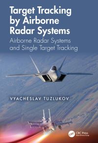 Book Cover for Target Tracking by Airborne Radar Systems. Volume 1 Airborne Radar Systems and Single Target Tracking by V P Tuzlukov