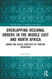 Book Cover for Overlapping Regional Orders in the Middle East and North Africa by Jordi Quero
