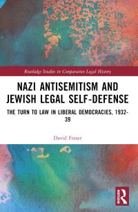 Book Cover for Nazi Antisemitism and Jewish Legal Self-Defense by David Fraser