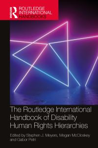 Book Cover for The Routledge International Handbook of Disability Human Rights Hierarchies by Stephen J Meyers, Megan McCloskey, Gabor Petri