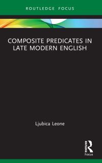 Book Cover for Composite Predicates in Late Modern English by Ljubica Leone
