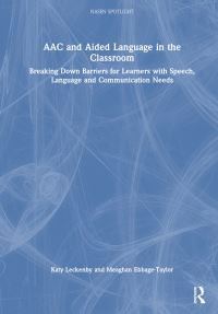 Book Cover for AAC and Aided Language in the Classroom by Katy Leckenby, Meaghan EbbageTaylor