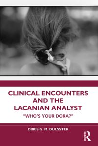Book Cover for Clinical Encounters and the Lacanian Analyst by Dries G M Dulsster