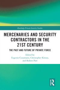 Book Cover for Mercenaries and Security Contractors in the 21st Century by Eugenio Cusumano, Christopher Kinsey, Robert Parr