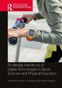 Book Cover for Routledge Handbook of Digital Technologies in Sport, Exercise and Physical Education by Victoria A Goodyear, Andrea Bundon