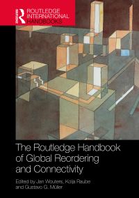 Book Cover for The Routledge Handbook of Global Reordering and Connectivity by Jan Wouters, Kolja Raube, Gustavo G Müller