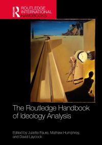 Book Cover for The Routledge Handbook of Ideology Analysis by Juliette Faure, Mathew Humphrey, David H Laycock