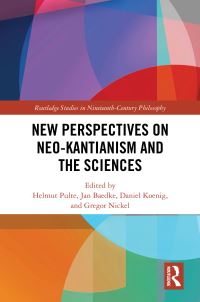 Book Cover for New Perspectives on Neo-Kantianism and the Sciences by Helmut Pulte, Jan Baedke, Daniel Koenig, Gregor Nickel