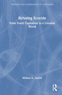 Book Cover for Refusing Ecocide by William K Carroll