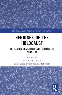 Book Cover for Heroines of the Holocaust by Judith Tydor BaumelSchwartz, Lori R Weintrob