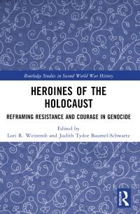 Book Cover for Heroines of the Holocaust by Judith Tydor BaumelSchwartz, Lori R Weintrob