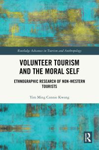 Book Cover for Volunteer Tourism and the Moral Self by Yim Ming Connie Kwong