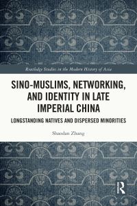 Book Cover for Sino-Muslims, Networking, and Identity in Late Imperial China by Shaodan Zhang
