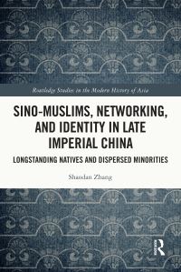 Book Cover for Sino-Muslims, Networking, and Identity in Late Imperial China by Shaodan Zhang