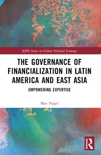 Book Cover for The Governance of Financialization in Latin America and East Asia by Max Nagel