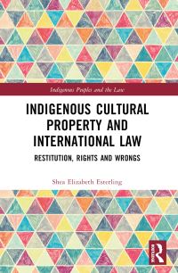 Book Cover for Indigenous Cultural Property and International Law by Shea Elizabeth Esterling