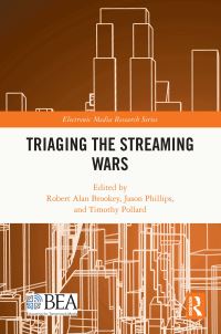 Book Cover for Triaging the Streaming Wars by Robert Alan Brookey, Jason Phillips, Tim Pollard