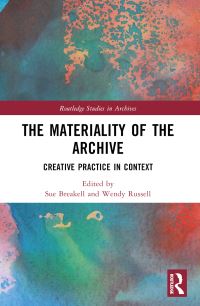 Book Cover for The Materiality of the Archive by Sue Breakell, Wendy Russell