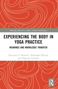 Book Cover for Experiencing the Body in Yoga Practice by Krzysztof Tomasz Konecki, Aleksandra Placzek, Dagmara Tarasiuk