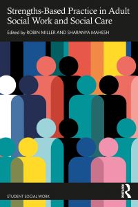 Book Cover for Strengths-Based Practice in Adult Social Work and Social Care by Robin Miller, Sharanya Mahesh