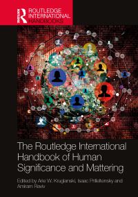 Book Cover for The Routledge International Handbook of Human Significance and Mattering by Arie W Kruglanski, Isaac Prilleltensky, Amiram Raviv