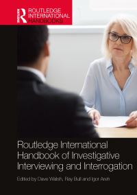 Book Cover for Routledge International Handbook of Investigative Interviewing and Interrogation by David Walsh, Ray Bull, Igor Areh
