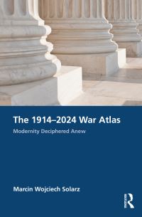 Book Cover for The 1914-2024 War Atlas by Marcin Wojciech Solarz